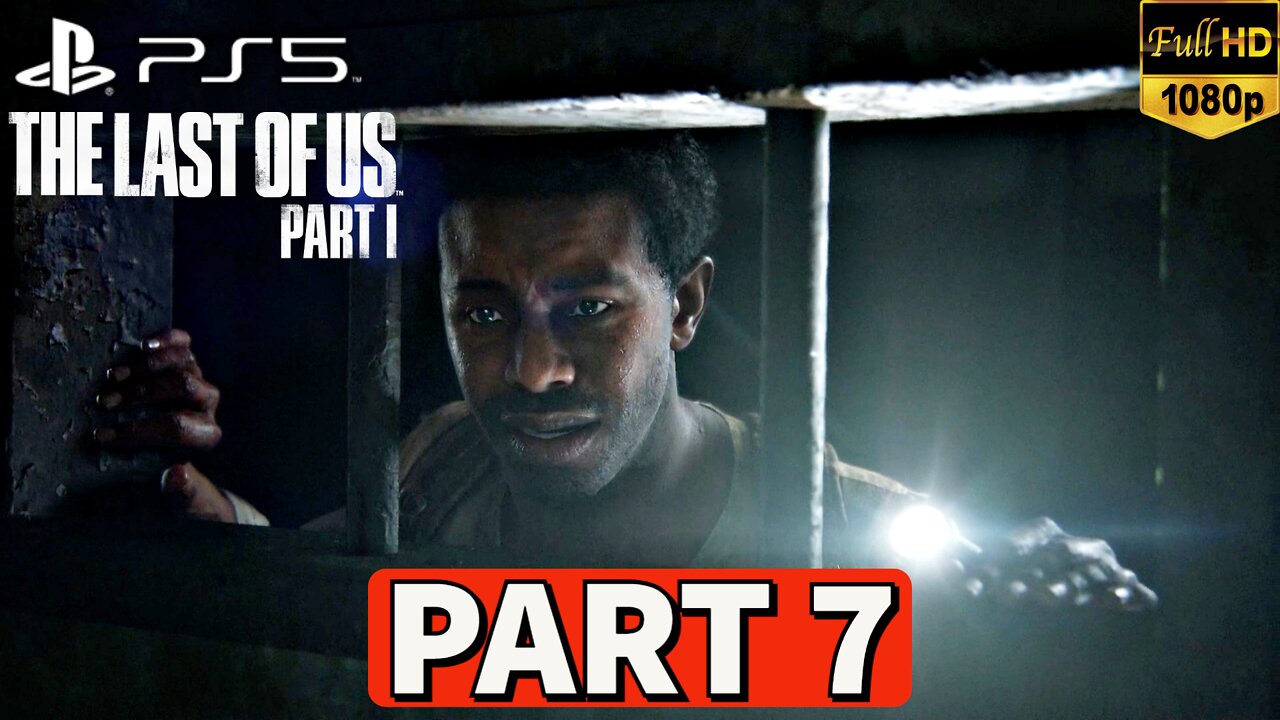 THE LAST OF US PART 1 Gameplay Walkthrough Part 7 [PS5] No Commentary