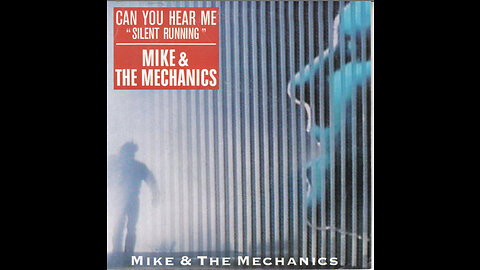 Mike and the mechanics. Silent running.