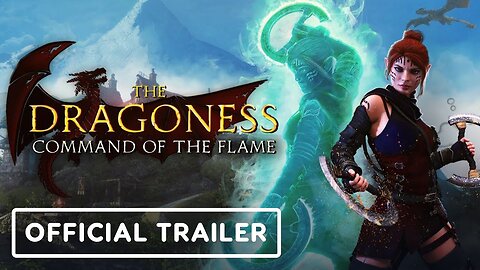 The Dragoness: Command of the Flame - Official Console Launch Trailer