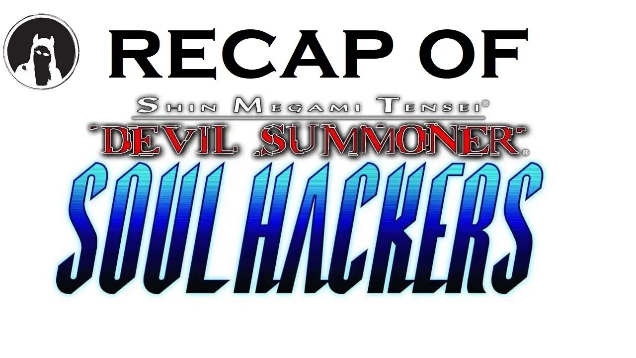 Recap of Shin Megami Tensei: Devil Summoner: Soul Hackers [RECAPitation]