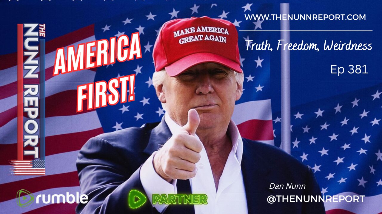 Ep 381 America First! Globalists Last! | Insane in The Ukraine | The Nunn Report w/ Dan Nunn