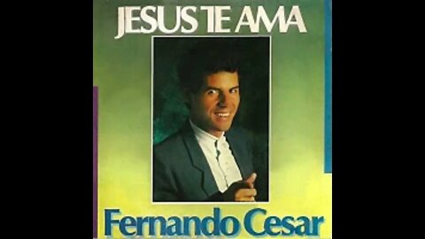 Fernando César Jesus te ama Playback