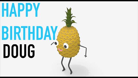 Happy Birthday DOUG! - PINEAPPLE Birthday Song