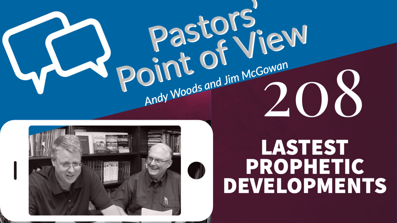 Pastors' Point of View (PPOV) 208. Latest Prophetic Developments.