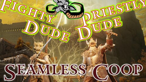 Elden Ring : The adventures of Fighty Dude and Priestly Dude - Seemless Coop - EP 2024-04-15