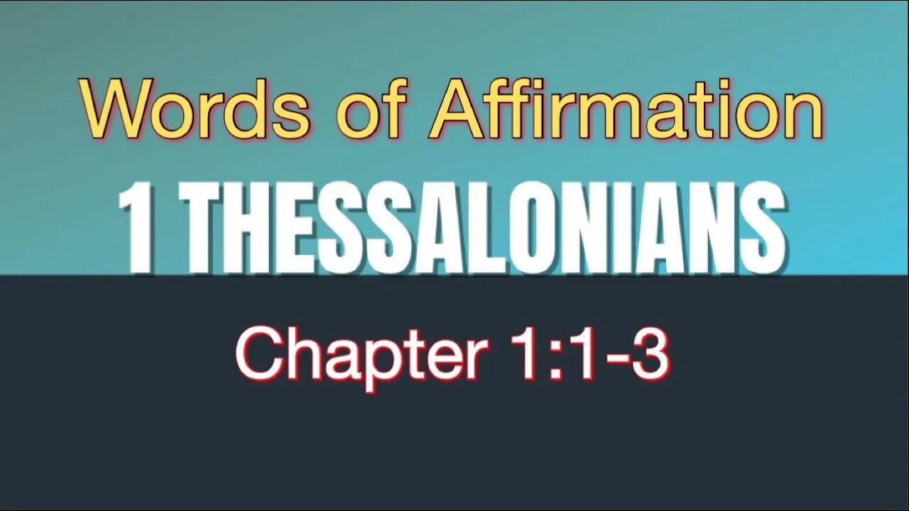 1 Thessalonians 1:1-3 | Words of Affirmation