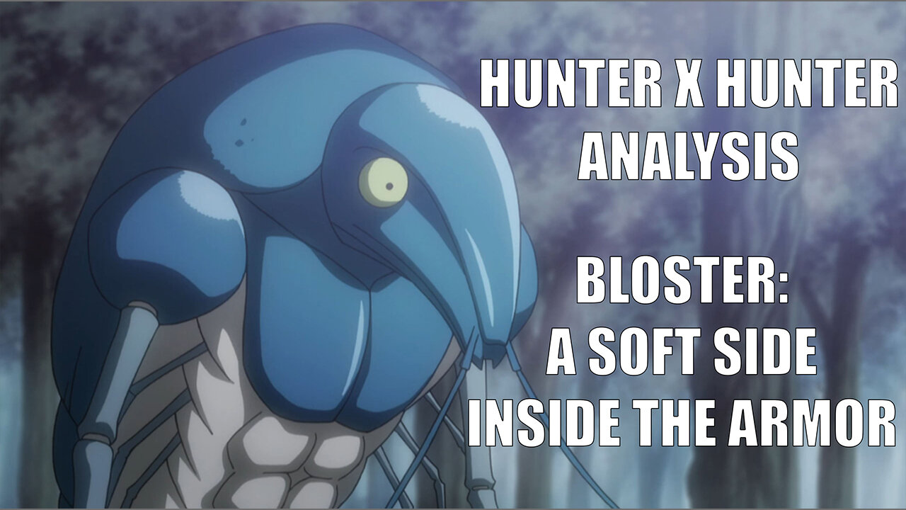 Hunter X Hunter analysis - Bloster a soft side inside the armor