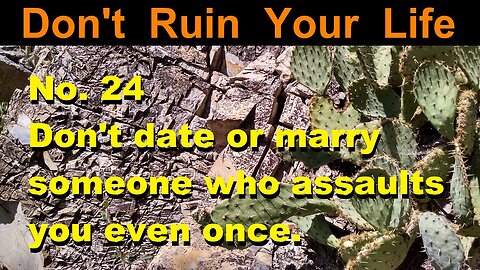 DRYL No. 24 -- Don't date or marry someone who assaults you even once.