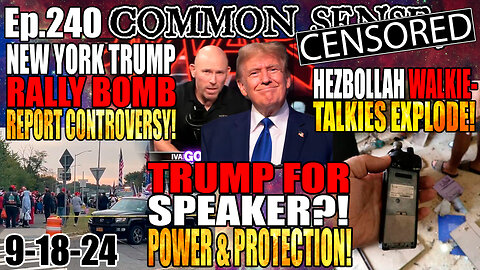 Ep.240 Trump For Speaker?! TWO BOMBS Reported Found At The Site Of Upcoming Trump Rally, Police Deny! Hezbollah Walkie-Talkies Explode In Lebanon!