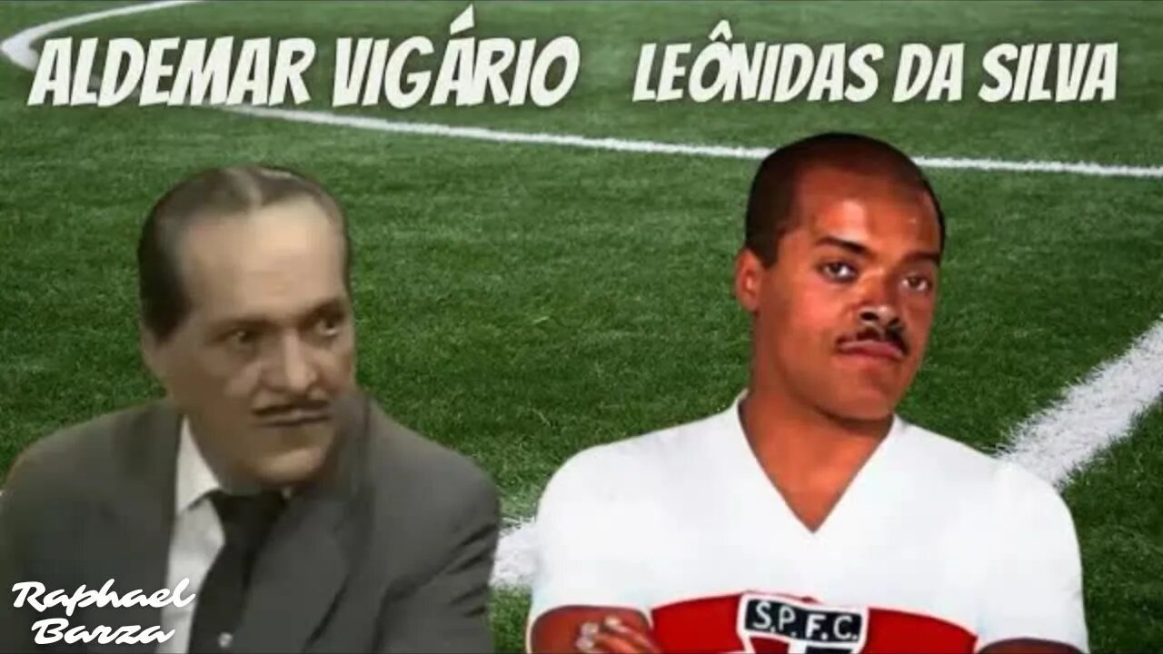 ALDEMAR VIGÁRIO - LEÔNIDAS DA SILVA