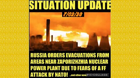 SITUATION UPDATE 7/2/23 - Russian Power Plant Evacuations, Poland Requests Us Nuclear Missiles