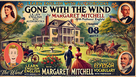 Learn English Audiobooks "Gone With The Wind" Chapter 8 [PT 2] (Advanced English Vocabulary)