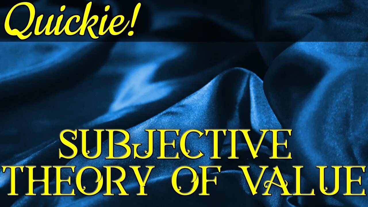 Quickie: Subjective Theory of Value