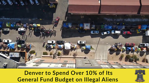 Denver to Spend Over 10% of Its General Fund Budget on Illegal Aliens