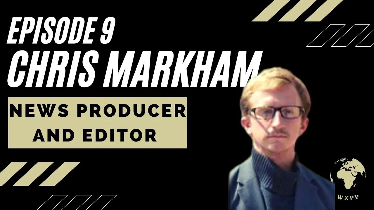 Chris Markham (News Producer and Editor) #9