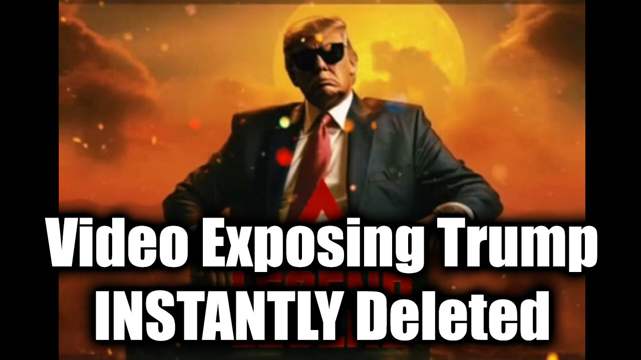 Video Exposing Trump INSTANTLY Deleted - I Thought They Hated Trump