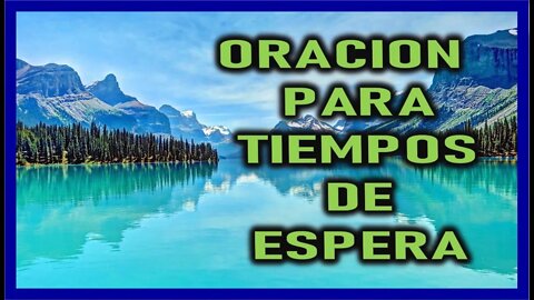 ORACION PARA TIEMPOS DE ESPERA