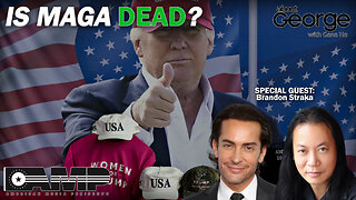 Is MAGA Dead? | About GEORGE With Gene Ho Ep. 126