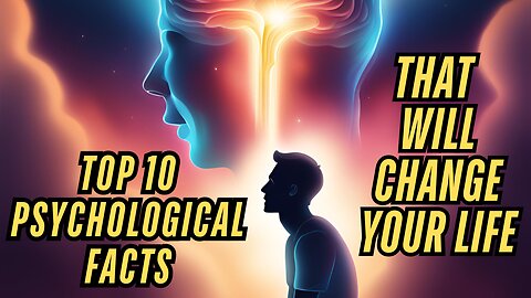 10 Psychological Facts That Will Change Your Life Immediately