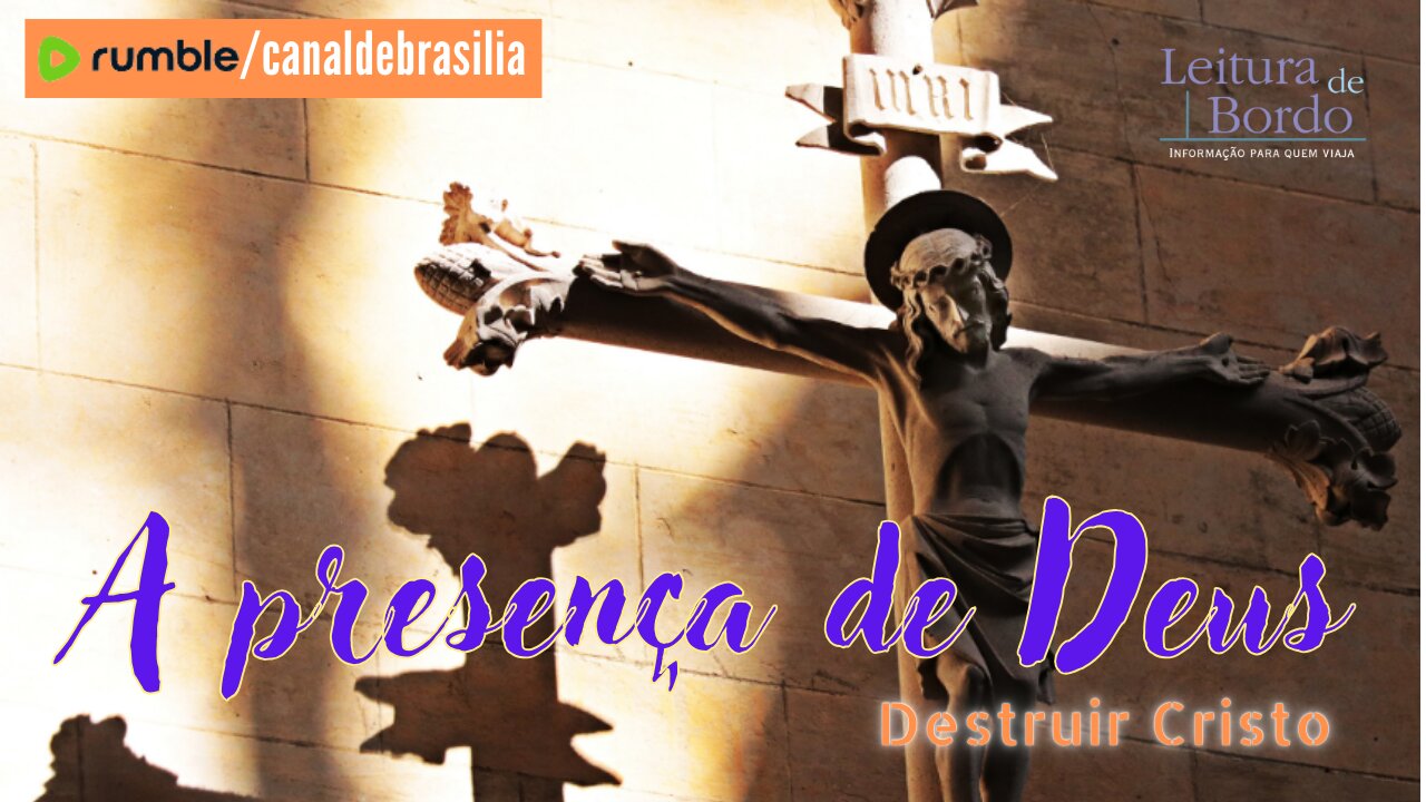 A presença de Deus CC - Destruir Cristo