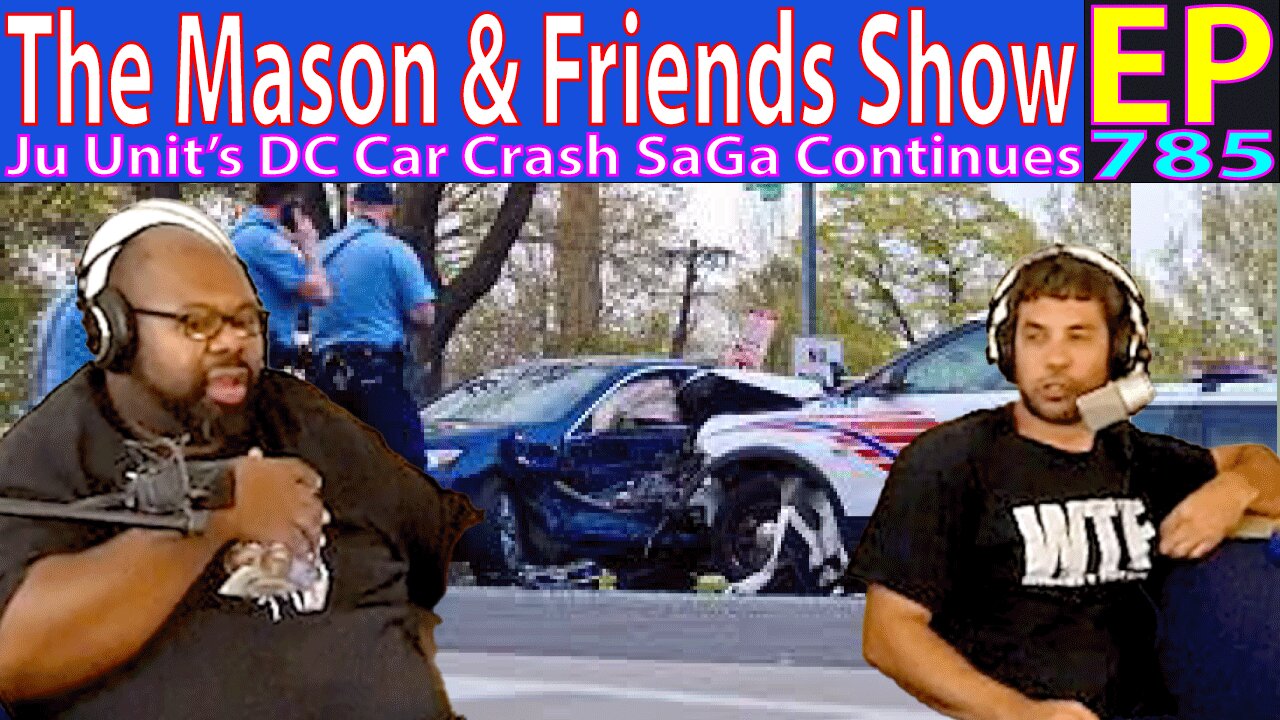 the Mason and Friends Show. Episode 785. DC car Crash continued effects!!