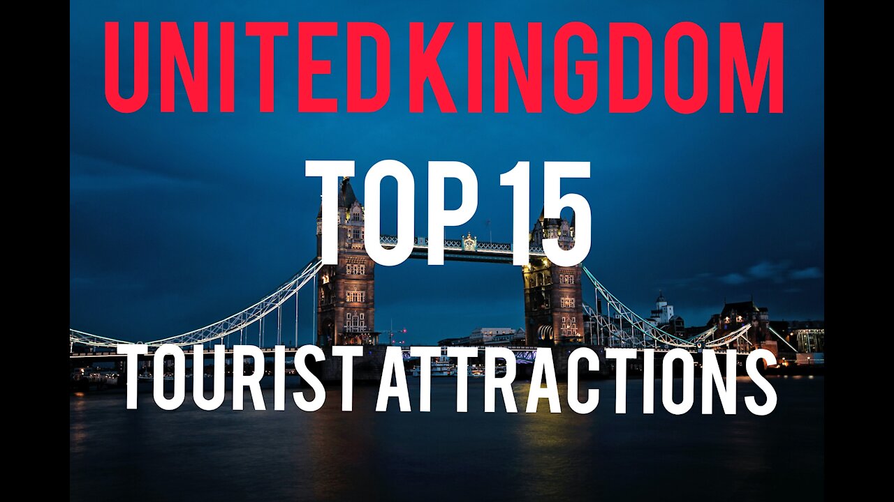 Top 15 places to visit in United Kingdom