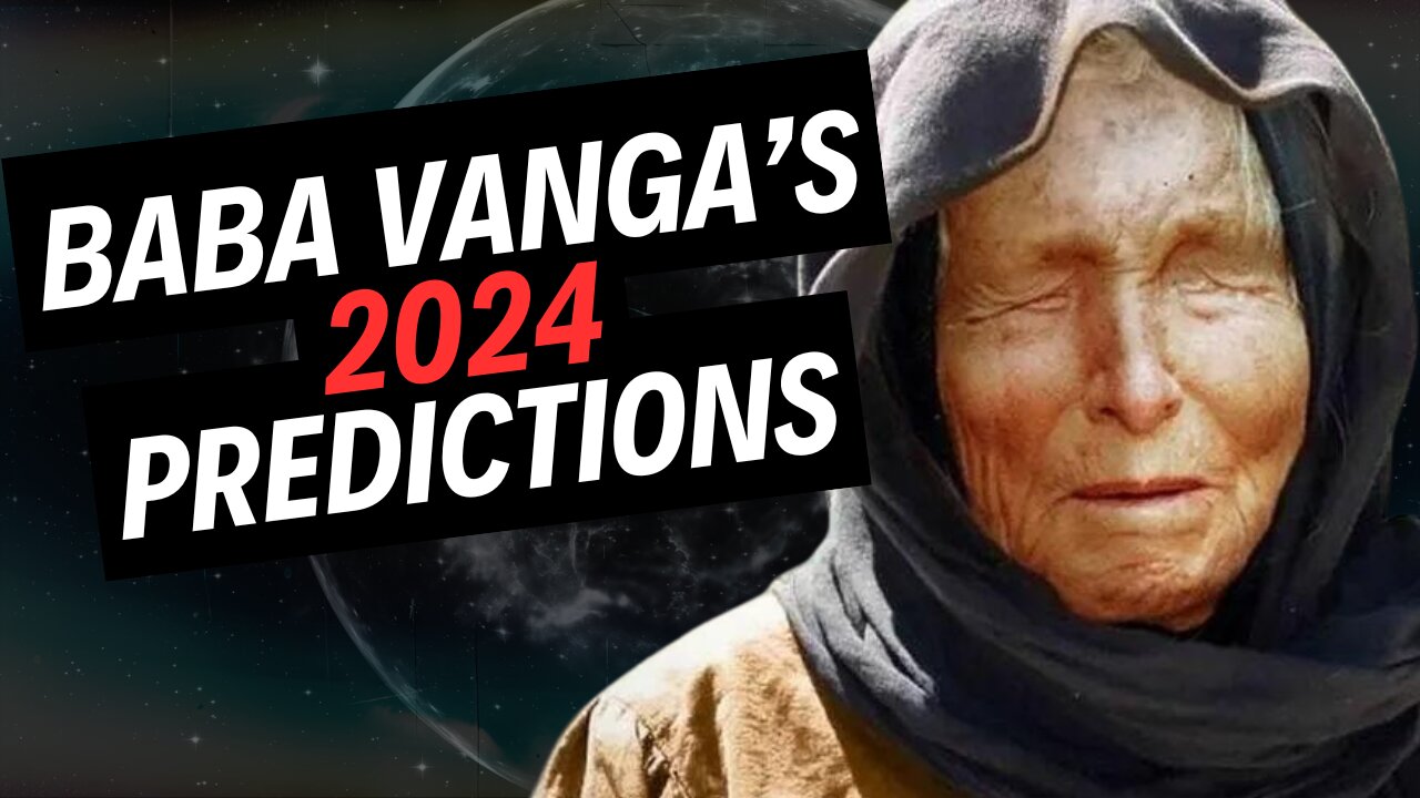 Baba Vanga's 2024 Predictions