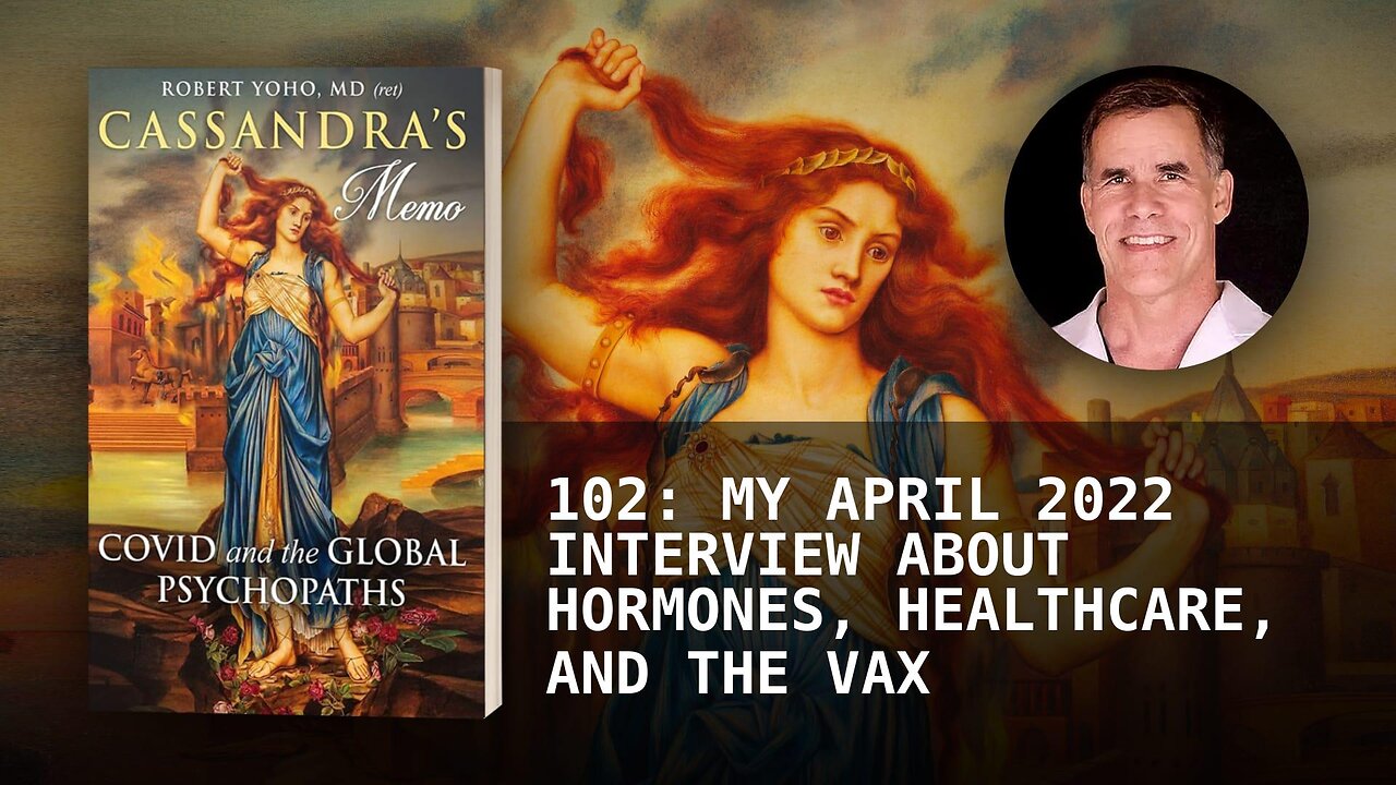 102: MY APRIL 2022 INTERVIEW ABOUT HORMONES, HEALTHCARE, AND THE VAX