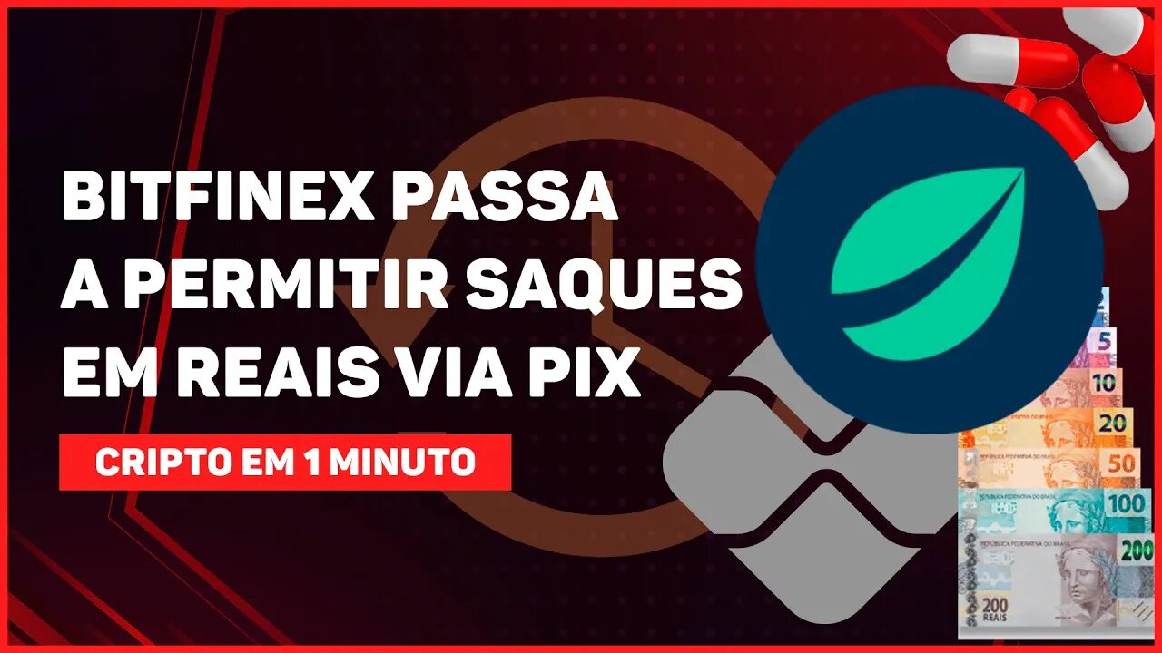 C1: BITFINEX PASSA A PERMITIR SAQUES EM REAIS VIA PIX