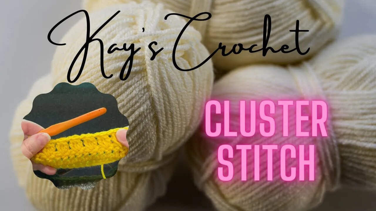 Kay's Crochet Intermediate: Cluster Stitch