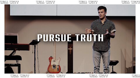 Pursue Truth | Will Witt