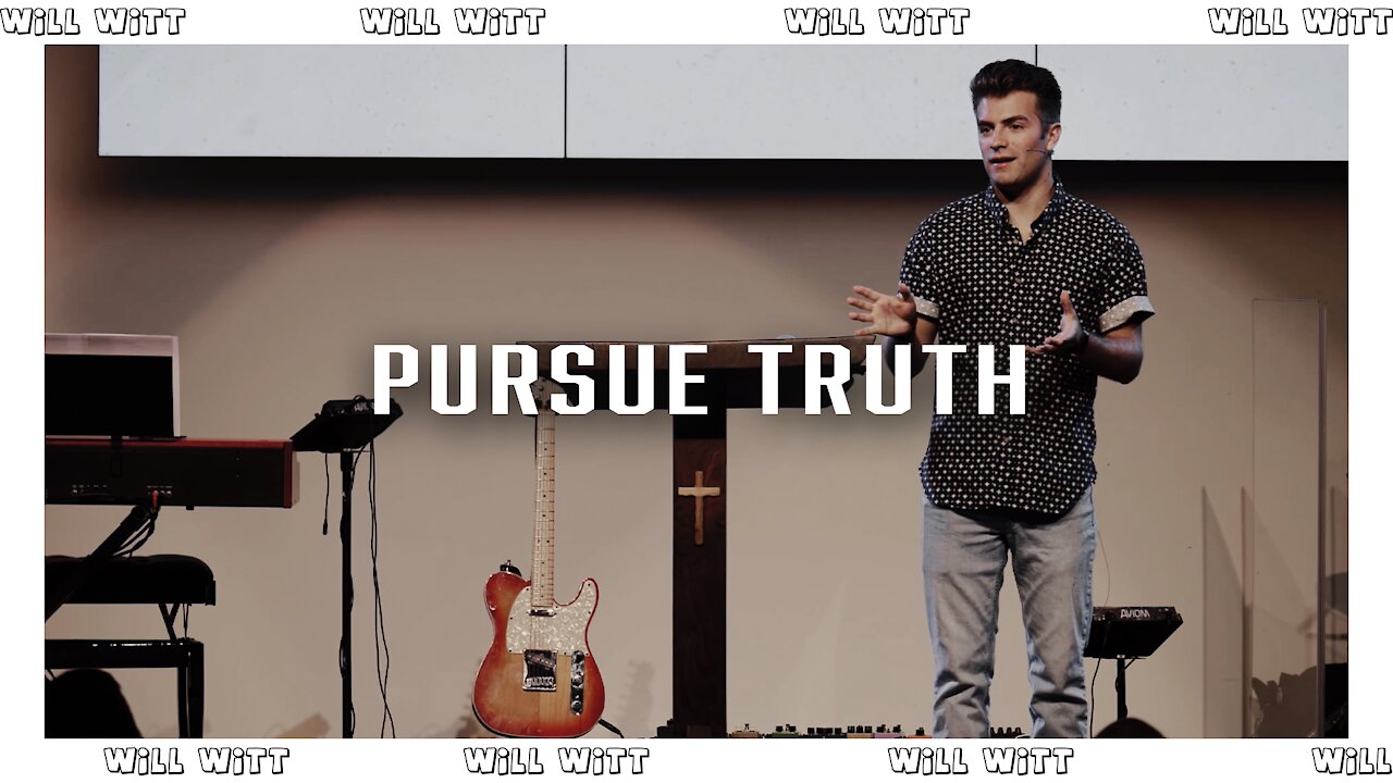 Pursue Truth | Will Witt