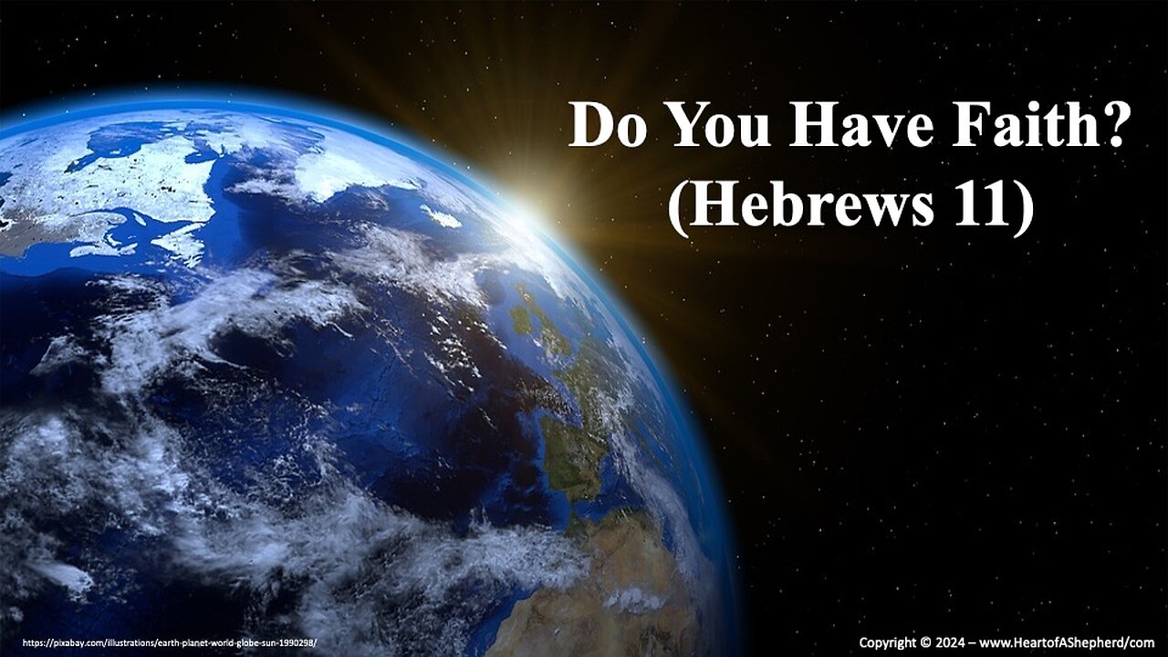 Do You Have Faith? (Hebrews 11) – A daily Bible study from www.HeartofAShepherd.com.