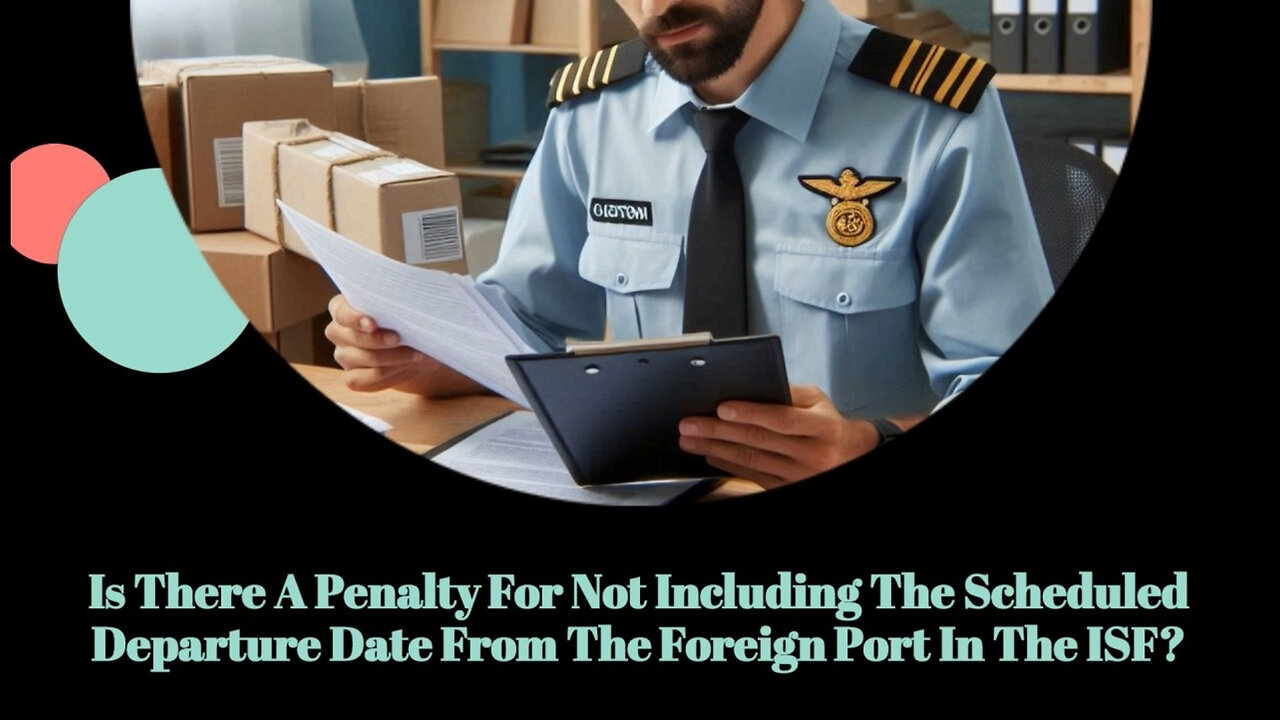 ISF Compliance: Avoiding Penalties by Including the Scheduled Departure Date