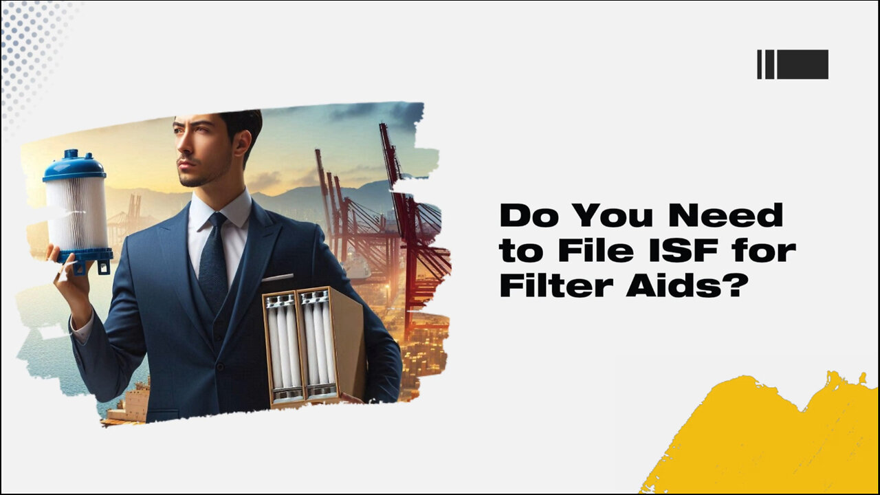 Navigating ISF: What You Need to Know About Importing Filter Aids