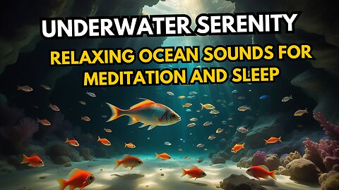 Underwater Serenity | Relaxing Ocean Sounds for Meditation and Sleep