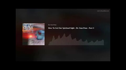 How To Get Our Spiritual Sight - Dr. Stan Ponz - Part 3