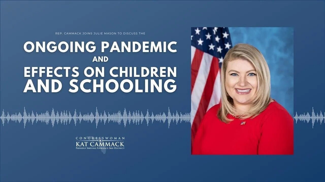 Rep. Cammack Joins Julie Mason To Discuss The Ongoing Pandemic & Effects on Children And Schooling