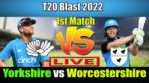 Yorkshire vs Worcestershire Match prediction , Playing 11 , pitch report , T20 Blast 2022