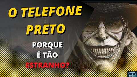 O SEGREDO DO PORQUE O FILME TELEFONE PRETO SER TÃO ESTRANHO