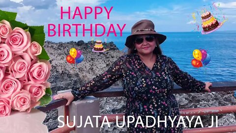 Happy Birthday Sujata Upadhyaya Ji!