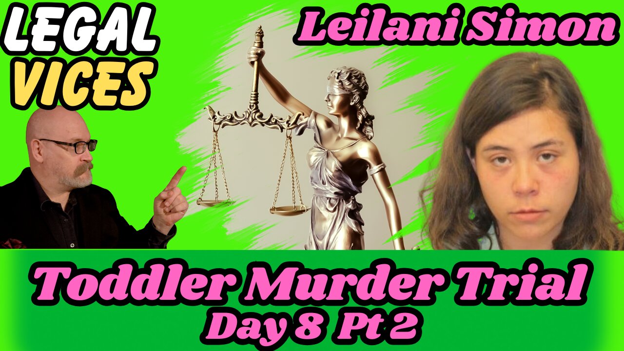 Leilani Simon - Day 8 Pt. 2 - Toddler in a Garbage Dump Murder Trial