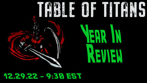 🔴LIVE - 9:30 EST - 12.29.22 - Table of Titans - "Year in Review"🔴