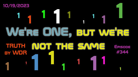 We're ONE, but we are not the same - TRUTH by WDR Ep. 344 Full edited episode