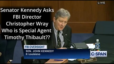 Sen John Kennedy questioning FBI Director Christopher Wray about Special Agent Timothy Thibault