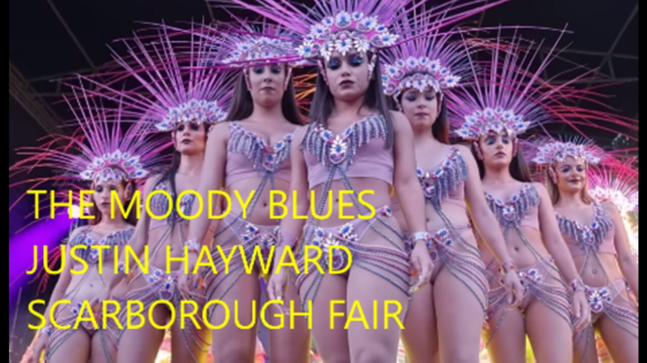 THE MOODY BLUES - JUSTIN HAYWARD - SCARBOROUGH FAIR - SAMBA DANCERS