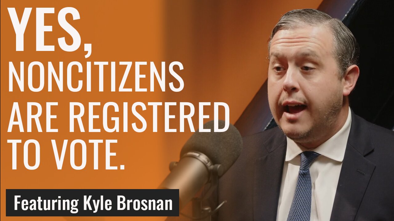 How Noncitizen Are Voting in the 2024 Election with Kyle Brosnan