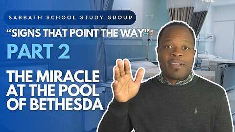 The Miracle At The Pool of Bethesda (John 4) Sabbath School Lesson Study Group w/ Chris Bailey III