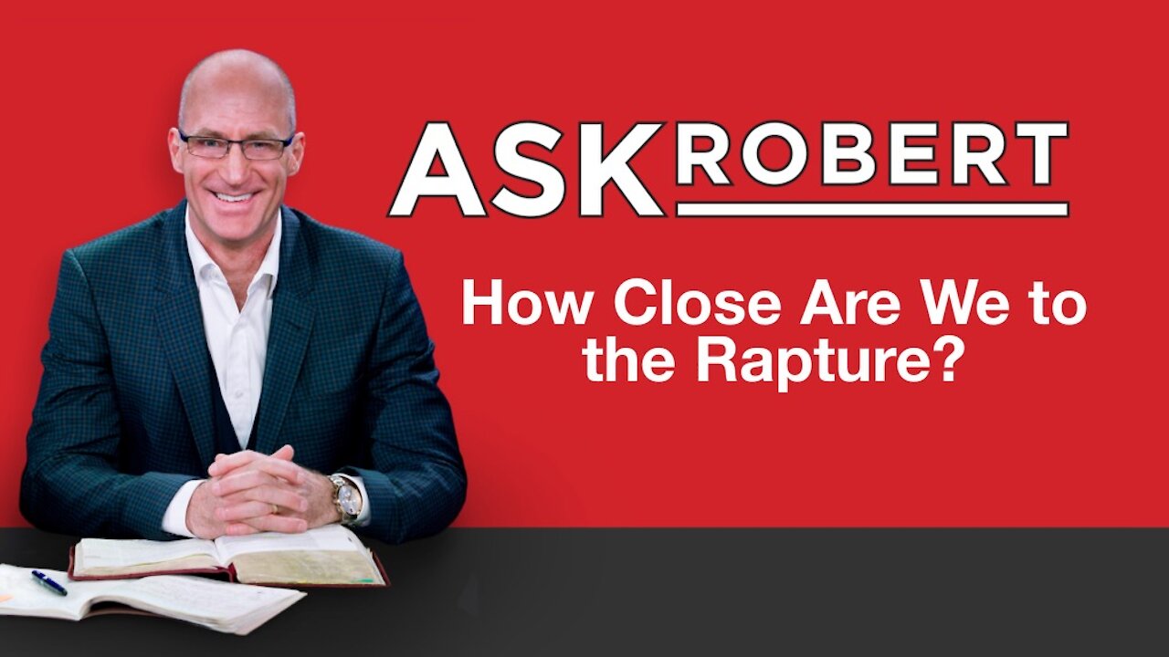 How Close Are We to the Rapture // Ask Robert