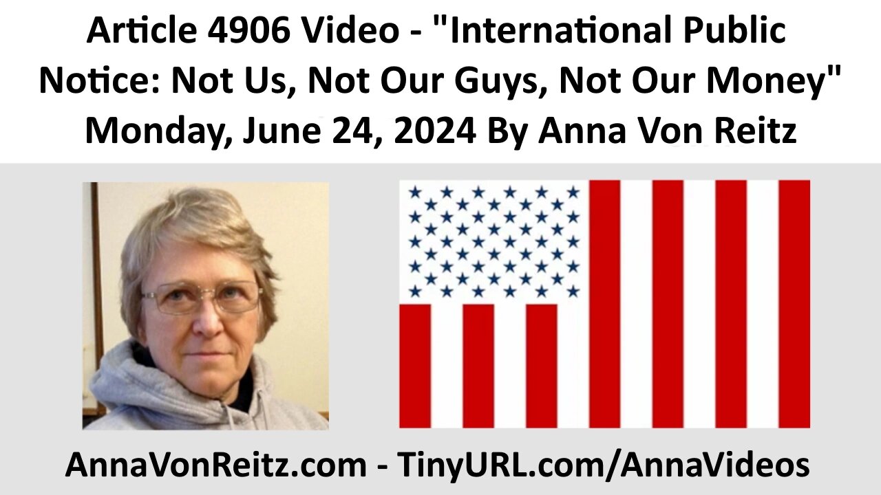 International Public Notice: Not Us, Not Our Guys, Not Our Money By Anna Von Reitz